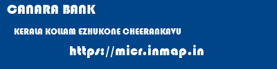 CANARA BANK  KERALA KOLLAM EZHUKONE CHEERANKAVU  micr code
